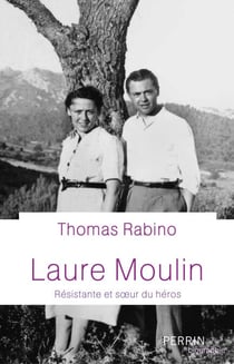 Laure Moulin - Résistante et s�ur de héros