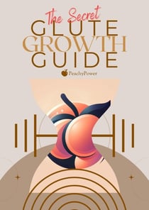 The Secret Glute Growth Guide - Growth Guides