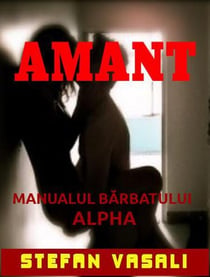 Amant - Manualul barbatului Alpha