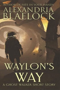 Waylon's Way: A Ghost Walker Short Story - Ghost Walkers, #2