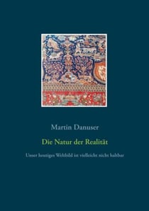Die Natur der Realität - Unser heutiges Weltbild ist vielleicht nicht haltbar