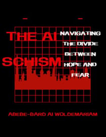 The AI Schism: Navigating the Divide Between Hope and Fear - 1A, #1