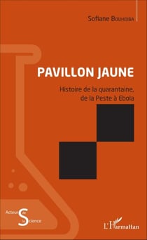 Pavillon jaune - Histoire de la quarantaine, de la Peste à Ebola