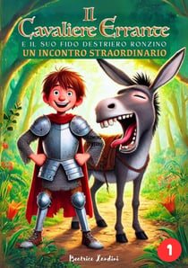 Il Cavaliere Errante e il suo fido destriero Ronzino (Un Incontro Straordinario) - Il Cavaliere Errante e il suo fido destriero Ronzino, #1
