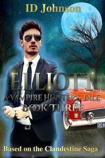 Elliott: A Vampire Hunter's Tale Book 3