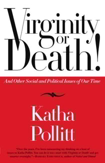 Virginity or Death! - And Other Social and Political Issues of Our Time