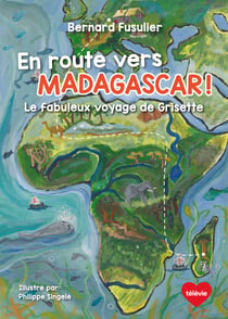 En route vers Madagascar ! - Le fabuleux voyage de Grisette