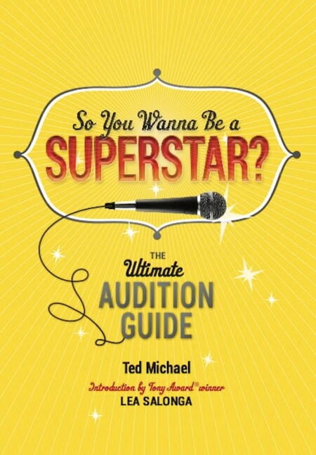 So You Wanna Be a Superstar? - The Ultimate Audition Guide