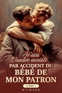 Je suis tombée enceinte par accident du bébé de mon patron LIVRE 1 - Je suis tombée enceinte par accident du bébé de mon patron, #1