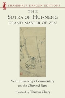 The Sutra of Hui-neng, Grand Master of Zen - With Hui-neng's Commentary on the Diamond Sutra