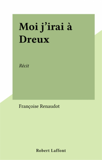 Moi j'irai à Dreux - Récit