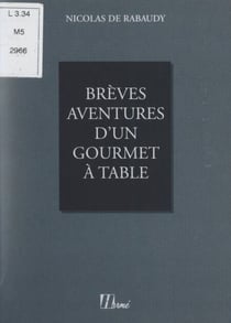 Brèves aventures d'un gourmet à table