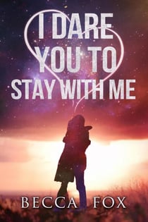 I Dare You to Stay With Me - The Dare Duology