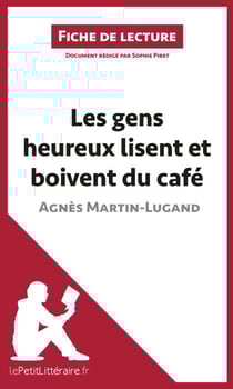 Les gens heureux lisent et boivent du café d'Agnès Martin-Lugand (Fiche de lecture) - Un roman de résilience et de renaissance personnelle : deuil, amour impossible et seconde chance en Irlande.