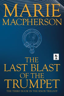 The Last Blast of the Trumpet - John Knox, #3