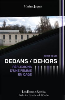 Dedans / Dehors - Réflexions d'une femme en cage