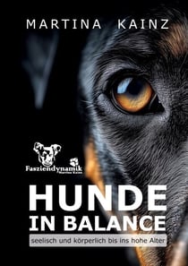 Hunde in Balance - seelisch und körperlich bis ins hohe Alter