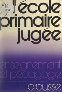 L'école primaire jugée - Fonctionnement pédagogique de l'école primaire