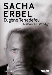 Eugène Terredefeu - Les larmes du Wendigo