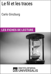 Le Fil et les traces de Carlo Ginzburg - Les Fiches de Lecture d'Universalis