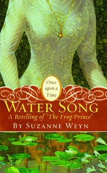 Water Song - A Retelling of "The Frog Prince"