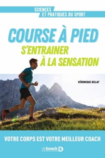Course à pied. S’entrainer à la sensation - Votre Corps est votre meilleur coach