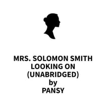 Mrs. Solomon Smith Looking On (UNABRIDGED)