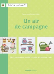 Un air de campagne - Des centaines de motifs à broder au point de croix