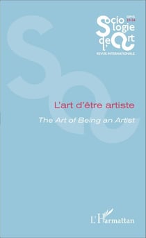 L'art d'être artiste - The Art of Being an Artist - Opus - Sociologie de l'Art 23-24