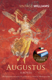 Augustus - A historical epic set in ancient Rome from the bestselling author Stoner