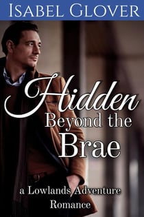 Hidden Beyond the Brae - Lowlands Adventure Romance, #1