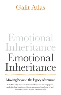 Emotional Inheritance - Moving beyond the legacy of trauma