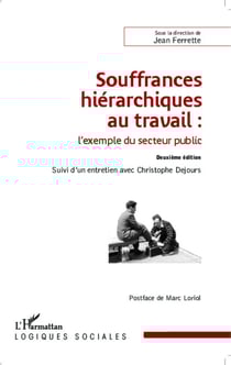 Souffrances hiérarchiques au travail : l'exemple du secteur public - Suivi d'un entretien avec Christophe Dejours