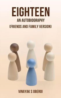 Eighteen- An Autobiography (Friends and Family Version) - Eighteen- An Autobiography, #2