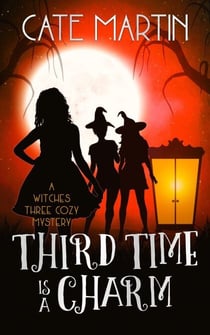 Third Time is a Charm - The Witches Three Cozy Mystery Series, #3