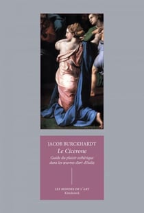 Le Cicerone - Guide du plaisir esthétique dans les œuvres d'art d'Italie