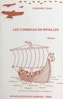 Les corbeaux en ripailles (De la fureur des Vikings, délivre-nous Seigneur !) - Roman