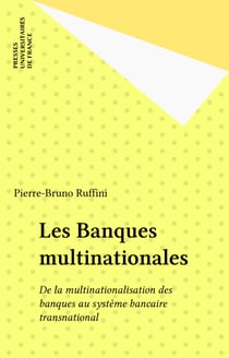 Les Banques multinationales - De la multinationalisation des banques au système bancaire transnational