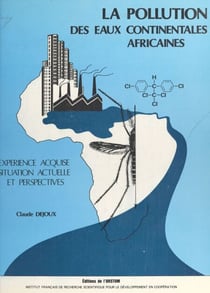 La pollution des eaux continentales africaines - Expérience acquise, situation actuelle et perspectives