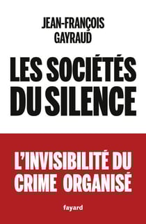 Les sociétés du silence - L'invisibilité du crime organisé