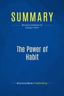 Summary: The Power of Habit - Review and Analysis of Duhigg's Book