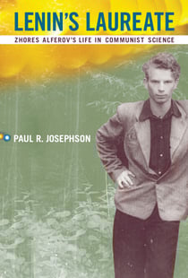 Lenin's Laureate - Zhores Alferov's Life in Communist Science