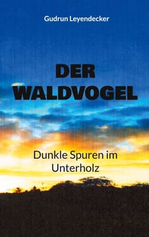 Der Waldvogel - Dunkle Spuren im Unterholz