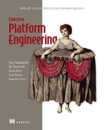Effective Platform Engineering - Build self-service interfaces to boost developer experience