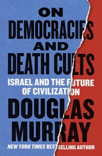 On Democracies and Death Cults - Israel and the Future of Civilization
