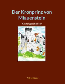 Der Kronprinz von Miauenstein - Katzengeschichten