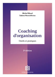 Coaching d'organisation - 3e éd. - Outils et pratiques