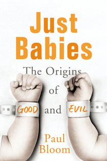 Just Babies - The Origins of Good and Evil