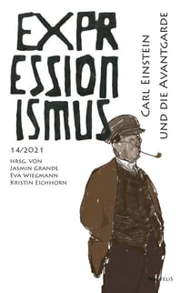 Carl Einstein und die Avantgarde - Expressionismus 14/2021
