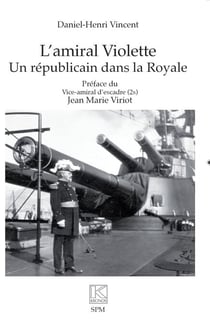 L'amiral Violette - Un républicain dans la Royale